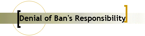 Denial of Ban's Responsibility